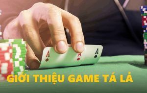 Giới thiệu về game Tá Lả