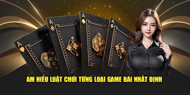 Am hiểu luật chơi từng loại game nhất định