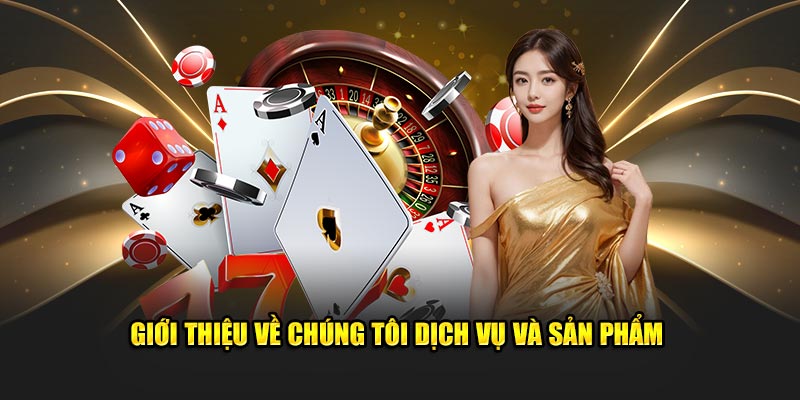 Giới thiệu về chúng tôi dịch vụ và sản phẩm